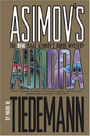 [Isaac Asimov's Robot Mystery 03] • Aurora